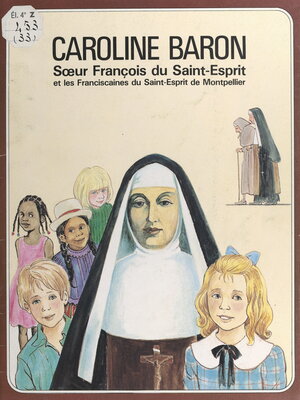 cover image of Caroline Baron, Mère François du Saint-Esprit et les sœurs franciscaines du Saint-Esprit (Montpellier)